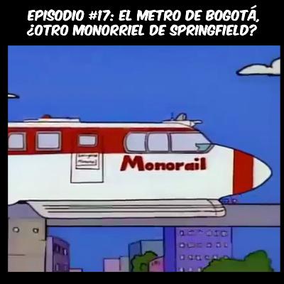El Metro de Bogotá, ¿otro Monorriel de Springfield?