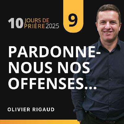 Pardonne-nous nos offenses ❤️ avec Olivier Rigaud 9|10