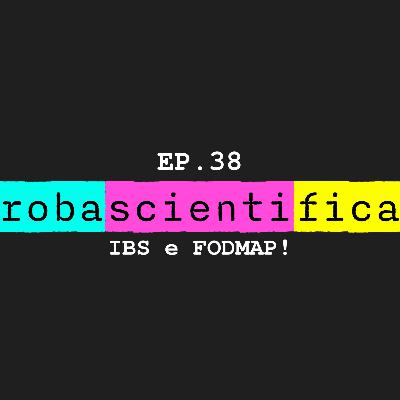 EP.38 - IBS e FODMAP! EP.38 - IBS e FODMAP!
