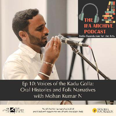 Ep 10: Voices of the Kadu Golla: Oral Histories and Folk Narratives with Mohan Kumar N Ep 10: Voices of the Kadu Golla: Oral Histories and Folk Narratives with Mohan Kumar N