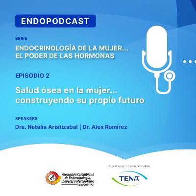 Serie 25 - Episodio 2/ Salud ósea en la mujer... construyendo su propio futuro