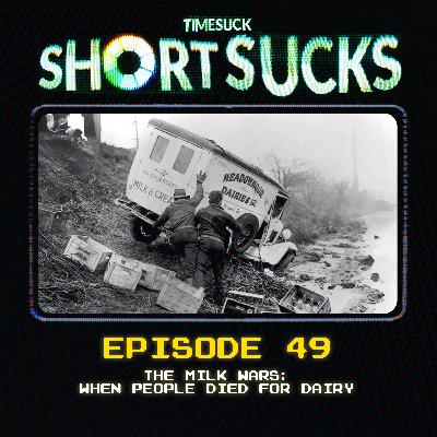 Short Suck #49: The Milk Wars: When People Died for Dairy
