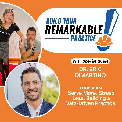 074 - Serve More, Stress Less: Building a Data-Driven Practice with Dr. Eric DiMartino 074 - Serve More, Stress Less: Building a Data-Driven Practice with Dr. Eric DiMartino