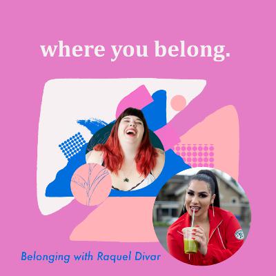 Belonging with Raquel Divar