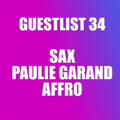 GUESTLIST 34 - Sax, Paulie Garand, Affro
