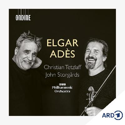 Album der Woche: "Elgar/Adès" von Christian Tetzlaff und John Storgårds
