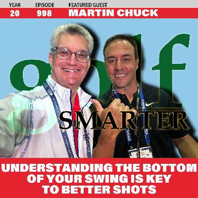 Understanding the Bottom of the Swing is Key to Better Shots with Mr. Tour Striker Martin Chuck