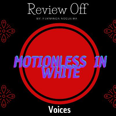 EP 56 - Review Off - Motionless In White - Voices