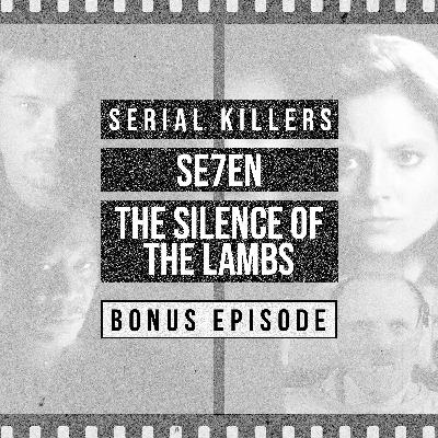 Serial Killers - Se7en vs. The Silence of the Lambs