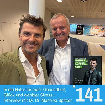 EKG_141: In die Natur für mehr Gesundheit, Glück und weniger Stress - Interview mit Dr. Dr. Manfred Spitzer