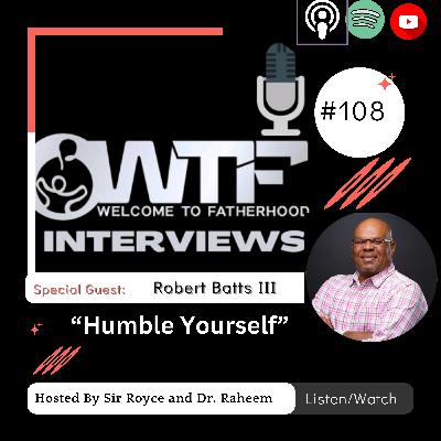 #108 Robert Batts III "Humble Yourself"
