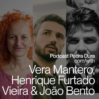 Pedra Dura com Vera Mantero, Henrique Furtado Vieira e João Bento #T2E1