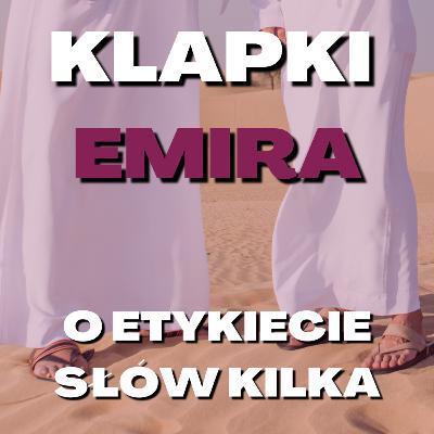 Klapki emira. O etykiecie słów kilka