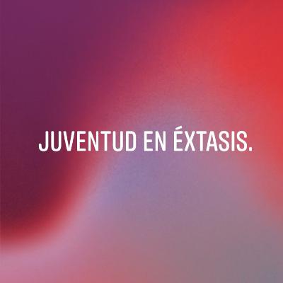 Juventud en Éxtasis.