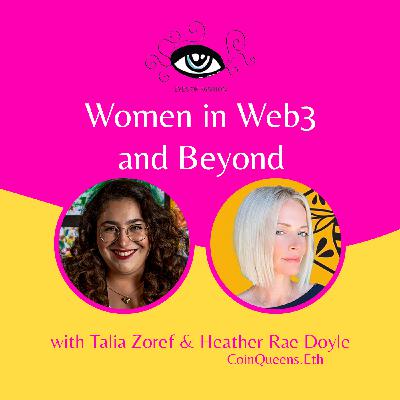 EP10: Women in Web3 & Beyond with Heather Rae Doyle, CoinQueens.Eth