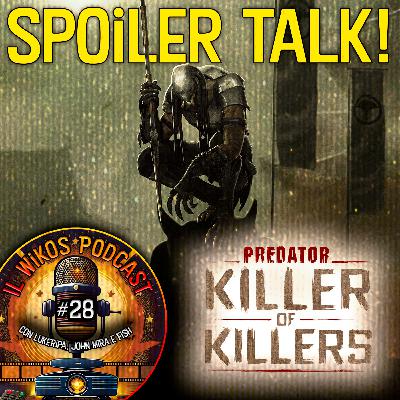 Predator: Killer of Killers - SPOILER TALK! | IL WIKOS PODCAST Ep. 28