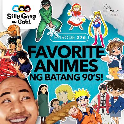 276: Favorite Animes ng Batang 90s