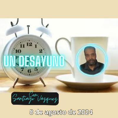 "Un Desayuno con Santiago Vázquez" - 8/08/2024 - MADLR19x23