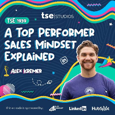 A Top Performer Sales Mindset Explained | Alex Kremer - 1939