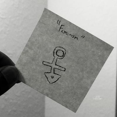 Ep.11|Feminism (part 1)