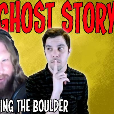 A Real Ghost Story and Pushing Our Boulder