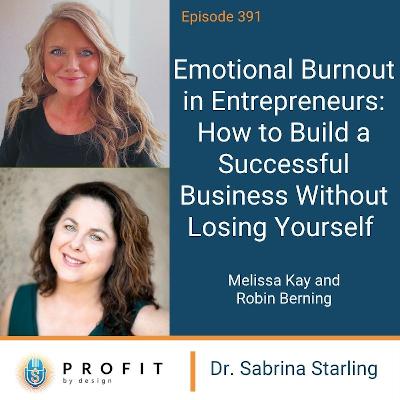 391: Emotional Burnout in Entrepreneurs: How to Build a Successful Business Without Losing Yourself with Robin Berning