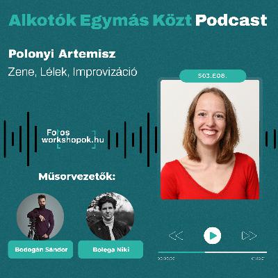 Alkotók Egymás Közt - Zene, Lélek, Improvizáció – Polonyi Artemisszel
