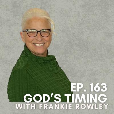 God’s Timing with Frankie Rowley