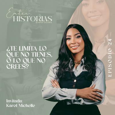 ¿Te limita lo que no tienes, o lo que no crees? | Ft. Karol Michelle