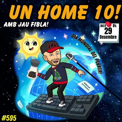 595 #UnHome10 Últim programa de 2023! T-Drogues! Guerra! Ministres! Famosos! Tendències! 595 #UnHome10 Últim programa de 2023! T-Drogues! Guerra! Ministres! Famosos! Tendències!