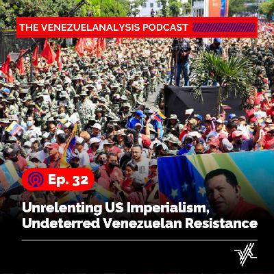 Unrelenting US Imperialism, Undeterred Venezuelan Resistance Unrelenting US Imperialism, Undeterred Venezuelan Resistance