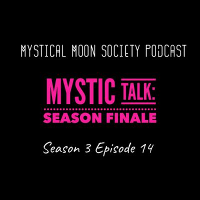 Mystic Talk: Season Finale
