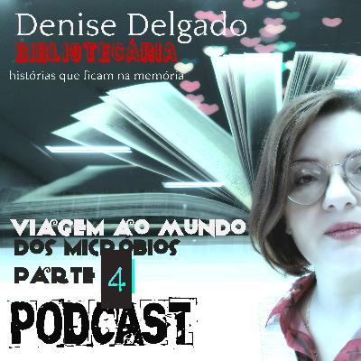 PARTE 4 - VIAGEM AO MUNDO DOS MICRÓBIOS