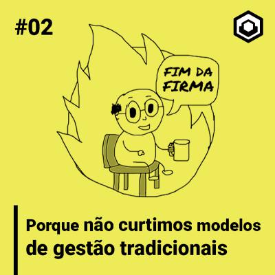 2. Porquê não curtimos modelos de gestão tradicionais