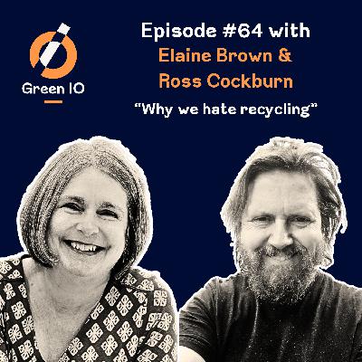 #64 Why we hate recycling with Elaine Brown and Ross Cockburn