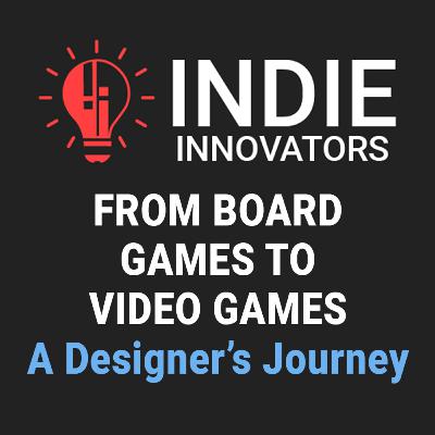 From Board Games to Video Games: A Designer's Journey From Board Games to Video Games: A Designer's Journey