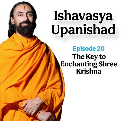 20. The Fire of Devotion That Binds the Divine: Insights from the Ishavasya Upanishad