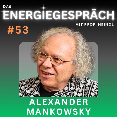 Alexander Mankowsky: Auto, Daimler, Reisen, Psychologie, KI | Eduard Heindl Energiegespräch #053