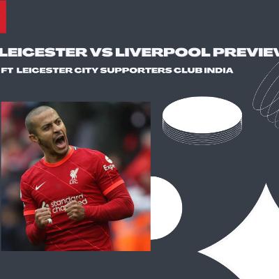 Leicester vs Liverpool : Match Preview ft Leicester City India Supporters Club