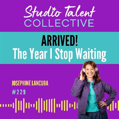 229: ARRIVED! The Year I Stop Waiting