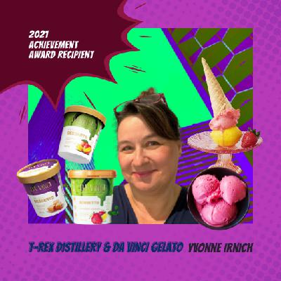 AWESOME Achievement Awards 2021 Recipient - Yvonne Irnich T-Rex Distillery and Da Vinci Gelato