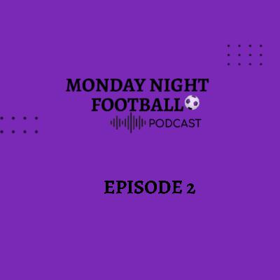 Monday Night Football Podcast Episode 2