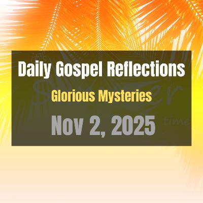 Daily Gospel Reflections for Nov 2, 2025 | Holy Rosary - Glorious Mysteries