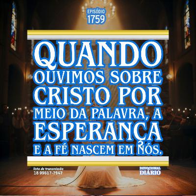 Quando ouvimos sobre Cristo por meio da Palavra, a esperança e a fé nascem em nós.