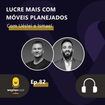 WeplanCast #82 - Como empreender com segurança vendendo móveis planejados?