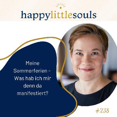 238 - Meine Sommerferien - Was hab ich mir denn da manifestiert? 238 - Meine Sommerferien - Was hab ich mir denn da manifestiert?