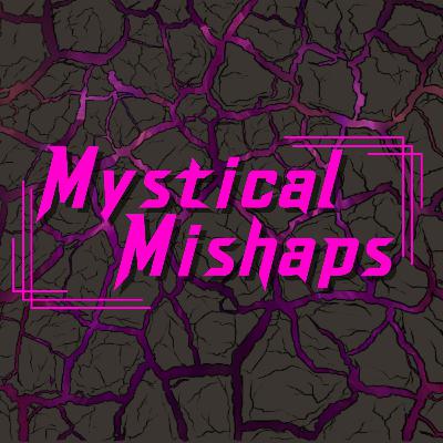 Mystical Mishaps- Session 97: Suffering