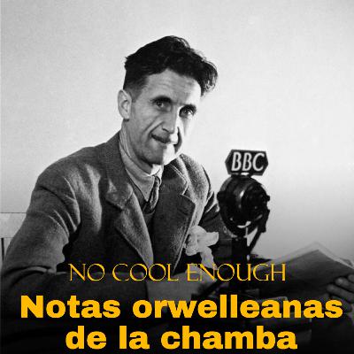 032 Notas orwelleanas de la chamba con Juan Carlos Monst 032 Notas orwelleanas de la chamba con Juan Carlos Monst