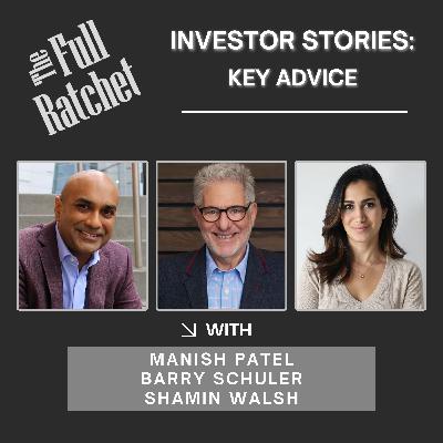 Investor Stories 419: Key Advice (Patel, Schuler, Walsh)