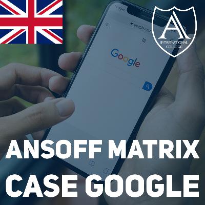 Increase your revenue with Ansoff Matrix: Google Case Study Increase your revenue with Ansoff Matrix: Google Case Study